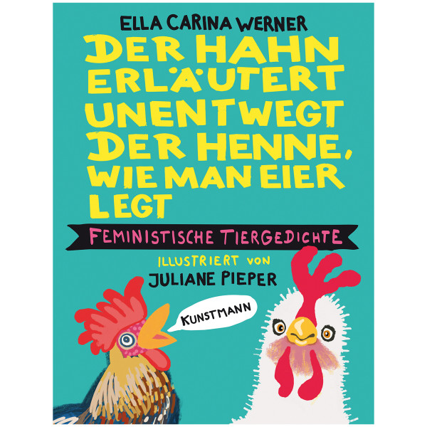 Verlag Antje Kunstmann Der Hahn erläutert unentwegt der Henne, wie man Eier legt