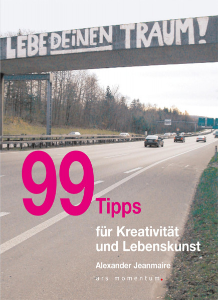 Ars Momentum Kunstverlag 99 Tipps für Kreativität und Lebenskunst