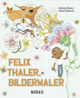 Andrea Beaty: Felix Thaler, Bildermaler