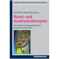 Kunst und Ausdruckstherapien | Wolf Rössler, Birgit Matter | Kohlhammer 2012