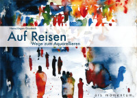 Auf Reisen – Wege zum Aquarellieren (Gaudeck, Hans-Jürgen) | Ars Momentum Kunstvlg.