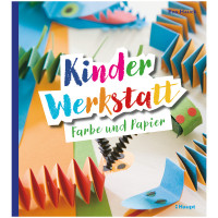 Kinderwerkstatt Farbe und Papier | Eva Hauck | Haupt Verlag 2025
