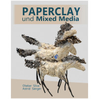 Paperclay und Mixed Media (Astrid Sänger, Otakar Sliva) | Verlag Beim Storchennest